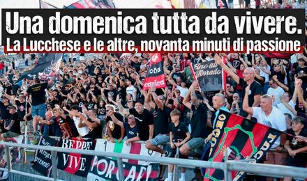 Una domenica tutta da vivere. La Lucchese e le altre, novanta minuti di passione