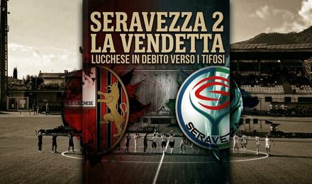 SERAVEZZA 2 LA VENDETTA - LUCCHESE IN DEBITO VERSO I TIFOSI
