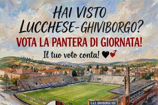 Vota la PANTERA di giornata: LUCCHESE- GHIVIBORGO